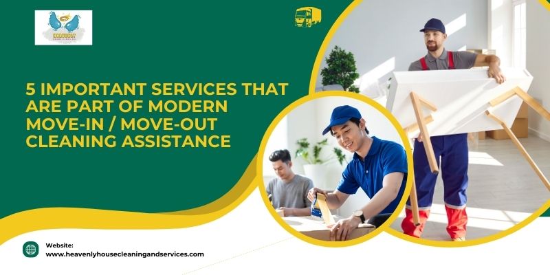 5 Important Services that Are Part of Modern Move-In / Move-Out Cleaning Assistance