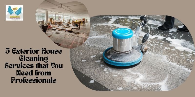 5 Exterior House Cleaning Services that You Need from Professionals